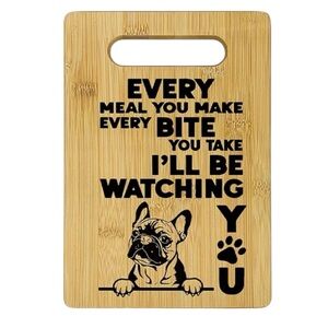 French Bulldog "Every Meal You Make..." Bamboo Cutting Board - NWT